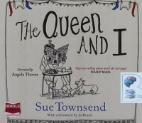 The Queen and I written by Sue Townsend performed by Angela Thorne on Audio CD (Unabridged)